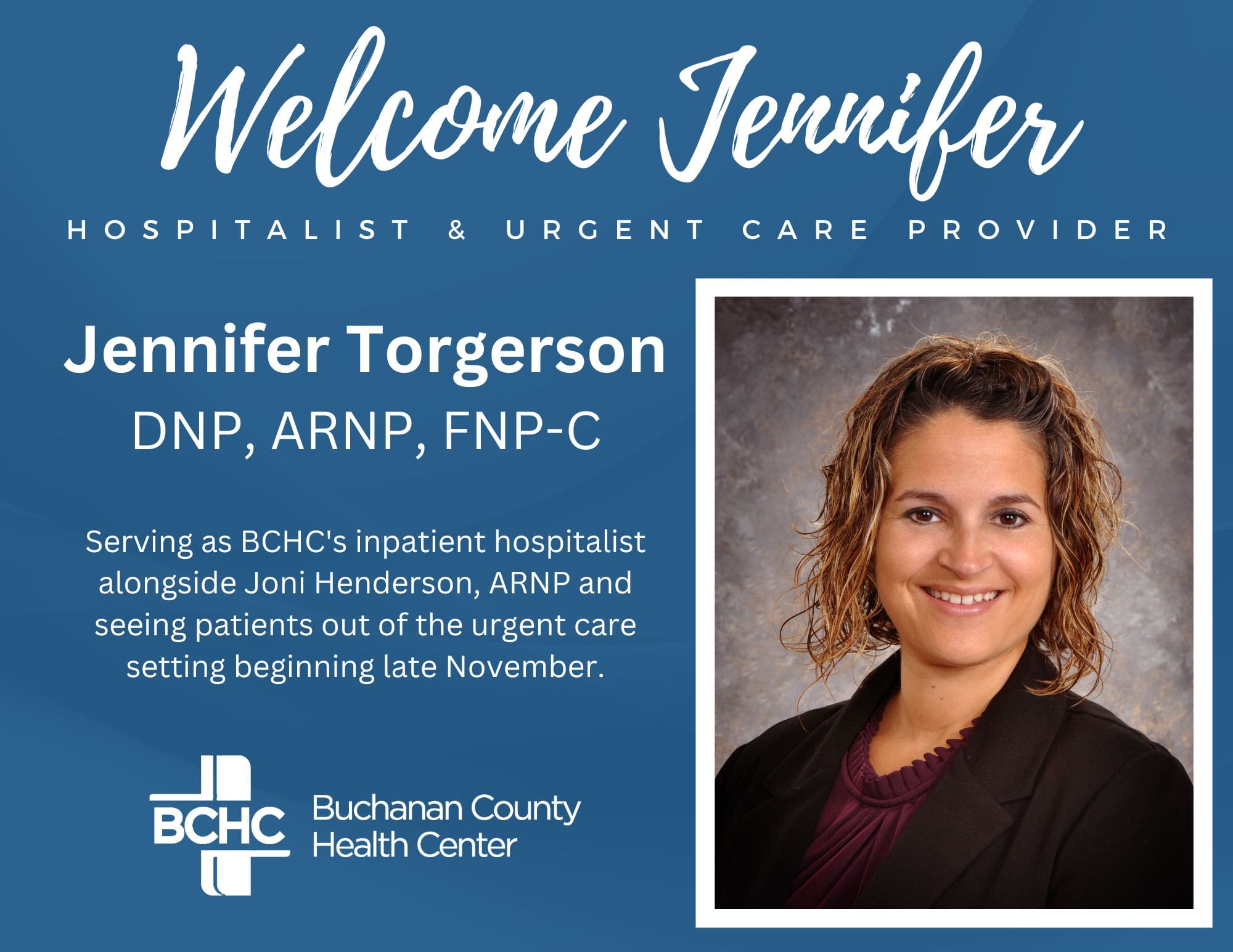 Jennifer Torgerson, DNP, ARNP, FNP-C Joining BCHC as Inpatient Hospitalist & Urgent Care Provider